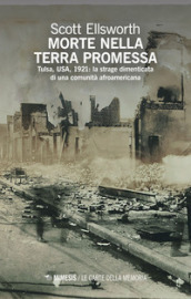 Morte nella terra promessa. Tulsa, USA, 1921: la strage dimenticata di una comunità afroamericana