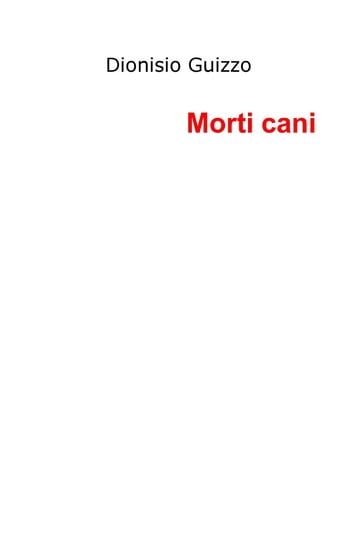 Morti cani - Dionisio Guizzo