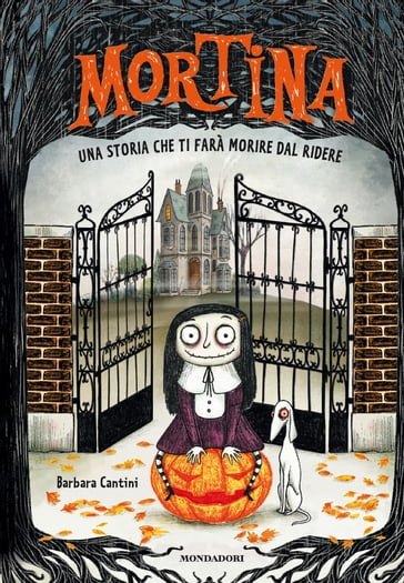 Mortina. Una storia che ti farà morire dal ridere - Barbara Cantini