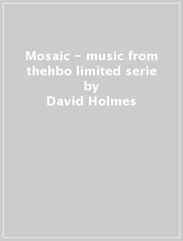 Mosaic - music from thehbo limited serie - David Holmes