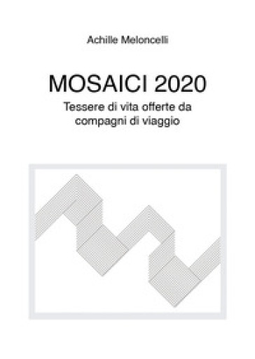 Mosaici 2020 - Achille Meloncelli