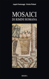 Mosaici di Rimini romana. Ediz. illustrata