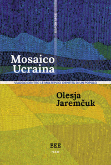 Mosaico Ucraina. Viaggio dentro le molteplici identità di un popolo - Olesya Jaremcuk