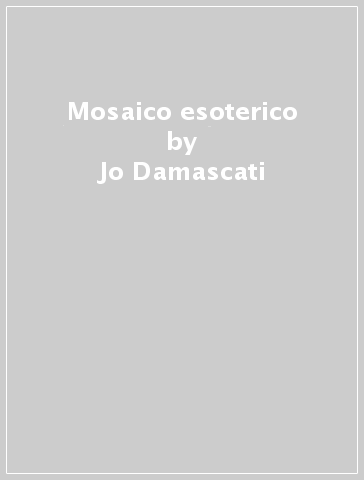 Mosaico esoterico - Jo Damascati