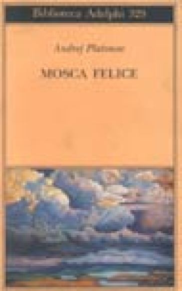 Mosca felice - Andrej Platonov