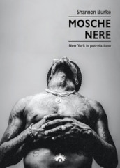 Mosche nere. New York in putrefazione