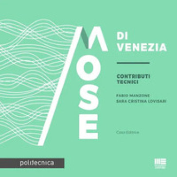 Mose di Venezia - Fabio Manzone - Cristina Lovisari