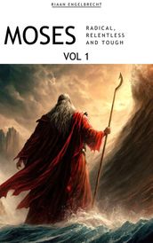 Moses Volume 1: Radical, Relentless and Tough