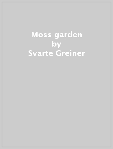 Moss garden - Svarte Greiner