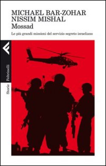 Mossad. Le più grandi missioni del servizio segreto israeliano - Michael Bar-Zohar - Nissim Mishal