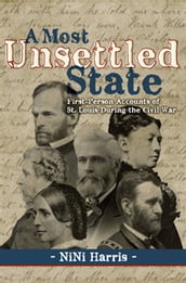 A Most Unsettled State: First-Person Accounts of St. Louis During the Civil War