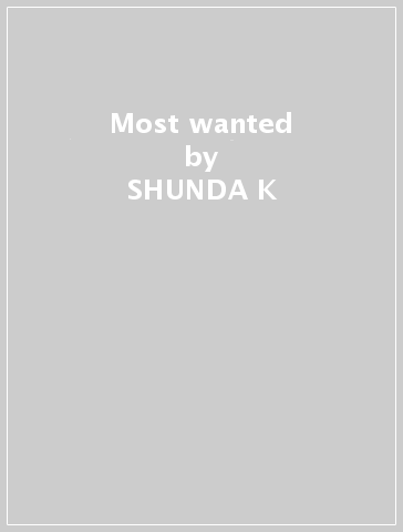 Most wanted - SHUNDA K