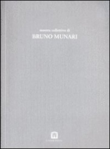 Mostra collettiva di Bruno Munari - Bruno Munari