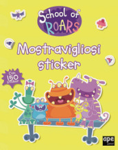 Mostravigliosi sticker. School of Roars. Con adesivi. Ediz. a colori