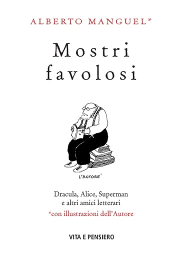 Mostri favolosi - Alberto Manguel