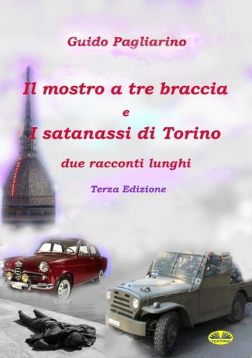 Il Mostro A Tre Braccia E I Satanassi Di Torino - Guido Pagliarino