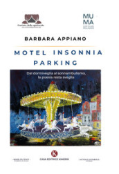 Motel Insonnia parking. Dal dormiveglia al sonnambulismo, la poesia resta sveglia