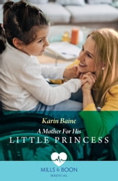 A Mother For His Little Princess (Royal Docs, Book 2) (Mills & Boon Medical)