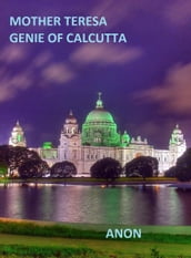 Mother Teresa: Genie of Calcutta