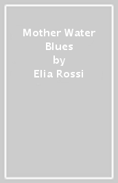 Mother Water Blues