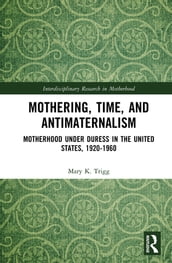 Mothering, Time, and Antimaternalism