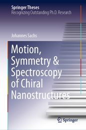 Motion, Symmetry & Spectroscopy of Chiral Nanostructures