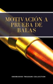 Motivación A Prueba de Balas