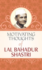 Motivating Thoughts of Lal Bahadur Shashtri