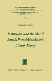 Motivation and the Moral Sense in Francis Hutcheson s Ethical Theory