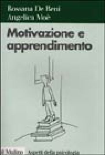 Motivazione e apprendimento - Rossana De Beni - Angelica Moè