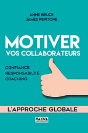 Motiver vos collaborateurs - 2e éd.