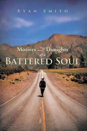 Motives and Thoughts of a Battered Soul