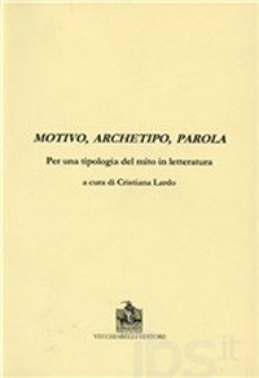 Motivo, archetipo, parola per una tipologia del mito in letteratura