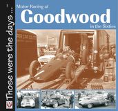 Motor Racing At Goodwood in the Sixties