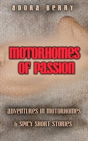 Motorhomes of Passion: 6 Spicy Short Stories