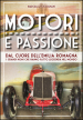 Motori e passione. Dal cuore dell Emilia Romagna i grandi nomi che hanno fatto leggenda nel mondo