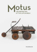 Motus. The prehistory of the automobile. Ediz. illustrata