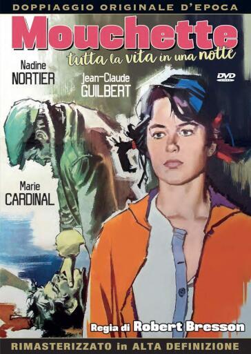 Mouchette - Tutta La Vita In Una Notte - Robert Bresson