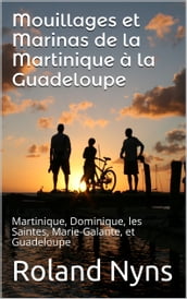 Mouillages et Marinas de la Martinique à la Guadeloupe