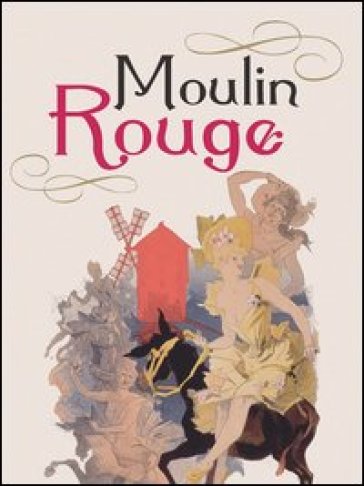Moulin Rouge. Ediz. italiana, inglese e francese