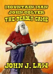 Mountain Man - John Colter - The Deadly Game