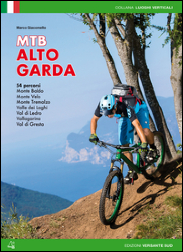 Mountain bike Alto Garda. 54 percorsi Monte Baldo, Monte Velo, Monte Tremalzo, Valle dei Laghi, Val di Ledro, Vallagarina, Val di Gresta - Marco Giacomello
