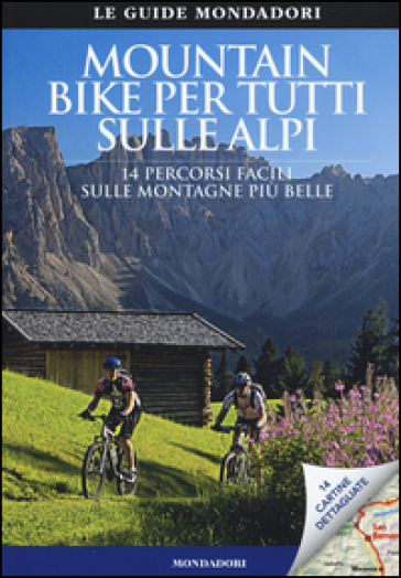 Mountain bike per tutti sulle Alpi. 14 percorsi facili sulle montagne più belle - Mario Sturzl