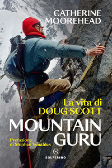 Mountain guru. La vita di Doug Scott - Catherine Moorehead