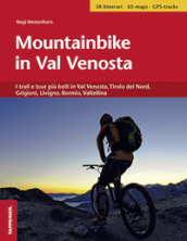 Mountainbike in Val Venosta. I trail e tour più belli in Val Venosta, Tirolo del Nord, Grigioni, Livigno, Bormio, Valtellina