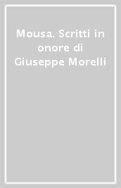 Mousa. Scritti in onore di Giuseppe Morelli