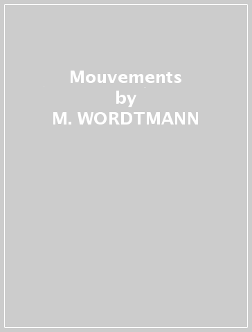 Mouvements - M. WORDTMANN