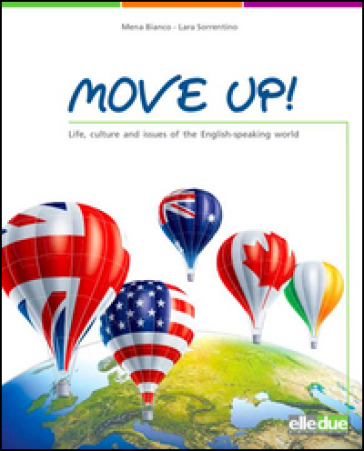Move up! Life, culture and issues of the english-speaking world. Per la Scuola media - Mena Bianco - Lara Sorrentino