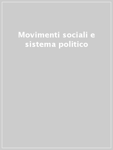 Movimenti sociali e sistema politico