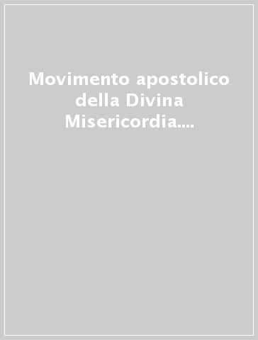 Movimento apostolico della Divina Misericordia. Stato attuale, prospettive